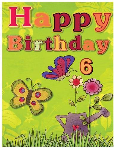 Happy Birthday: Birthday Notebook for 6 Years Old (Composition Book Journal) (8.5 X 11 Large)(110 Pages) (Birthday Notebooks and Journals)