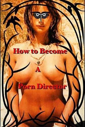 How to Become a Porn Director