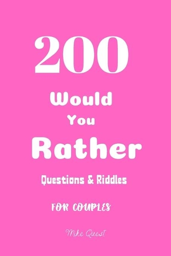 200 Would You Rather Questions&Riddles For Couples