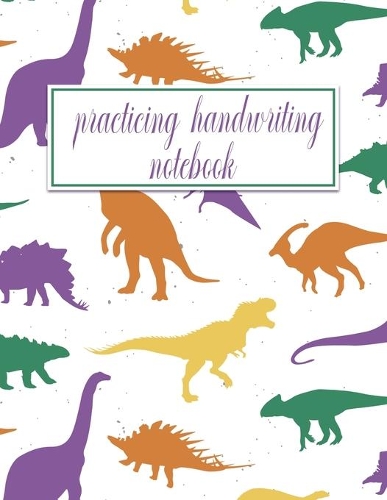 Practicing Handwriting Notebook: Handwriting Practice Paper for kids & adults - Dotted Lined Sheets - Cute Dinosaur Pattern Cover
