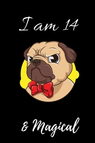 Pug Journal I am 14 & Magical!