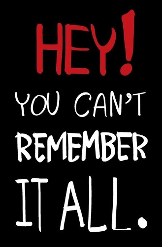 Hay! You can't remember it all.