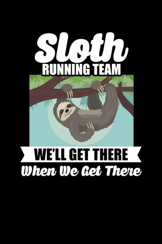 Sloth Running Team We'll Get There When We Get There