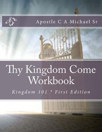 Thy kingdom Come Workbook: Kingdom 101