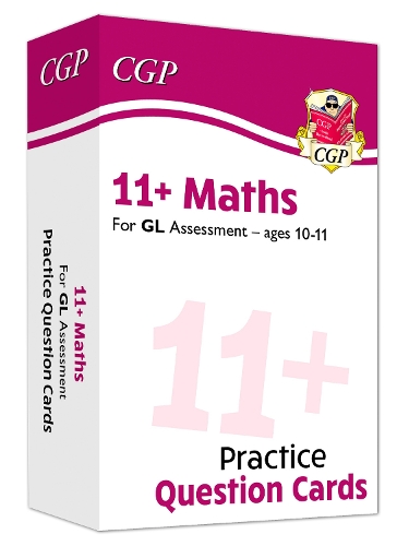 11+ GL Maths Revision Question Cards - Ages 10-11: (CGP GL 11+ Ages 10-11)