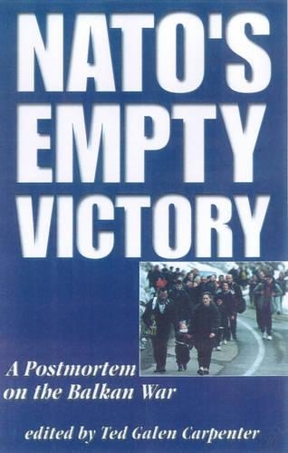 NATO's Empty Victory: A Postmortem on the Balkan War