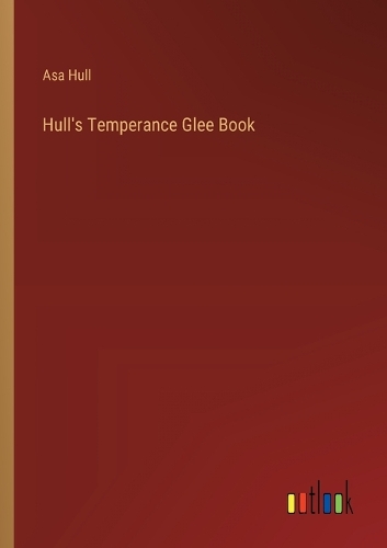 Hull's Temperance Glee Book