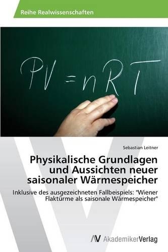 Physikalische Grundlagen und Aussichten neuer saisonaler Wärmespeicher: (German)
