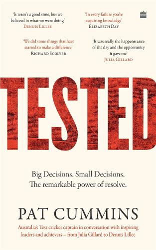 Tested: The remarkable power of resolve - reflections on leadership and resilience from the Australian men's test cricket captain and 2023 ICC C