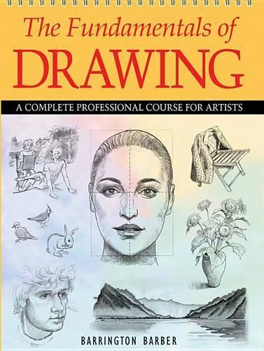The Fundamentals of Drawing: A Complete Professional Course for Artists(English)