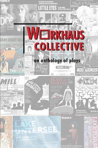 Workhaus Collective: An Anthology of Plays