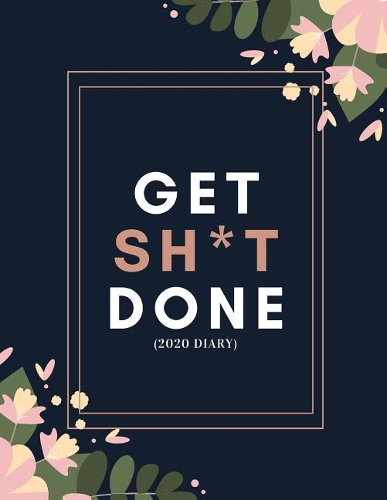 Get Sh*t Done (2020 Diary)