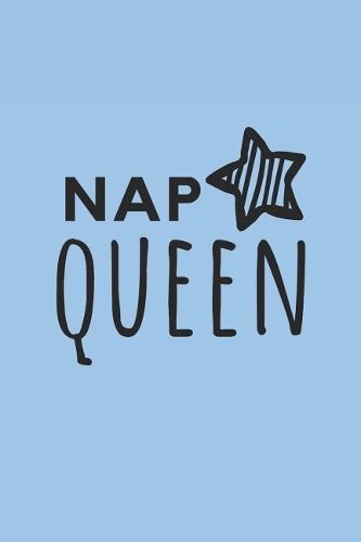 Nap Queen: Blank Lined Composition Notebook/Journal, 150 Page, Matte Finish with Quote, 6x9, Softcover