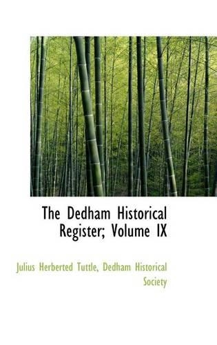 The Dedham Historical Register; Volume IX: (English)