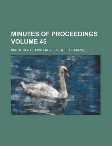 Minutes of Proceedings Volume 45