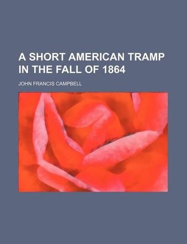 A Short American Tramp in the Fall of 1864: (English)