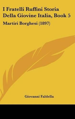 I Fratelli Ruffini Storia Della Giovine Italia, Book 5