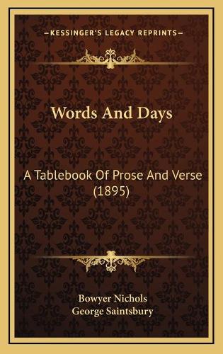Words And Days: A Tablebook Of Prose And Verse (1895)