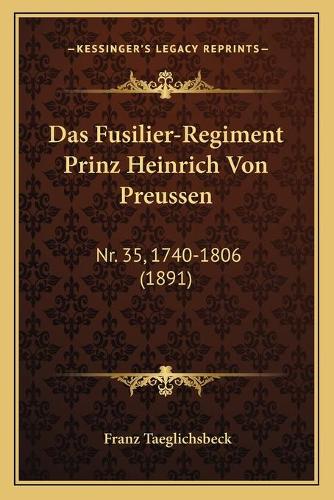 Das Fusilier-Regiment Prinz Heinrich Von Preussen