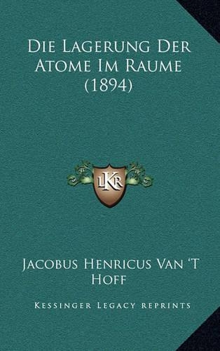 Die Lagerung Der Atome Im Raume (1894): (German)