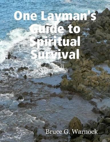 One Layman's Guide to Spiritual Survival