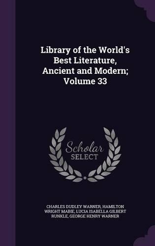 Library of the World's Best Literature, Ancient and Modern; Volume 33: (English)