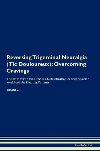 Reversing Trigeminal Neuralgia (Tic Douloureux)