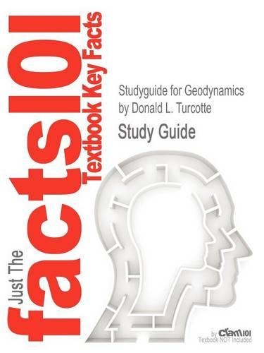 Studyguide for Geodynamics by Turcotte, Donald L., ISBN 9780521666244