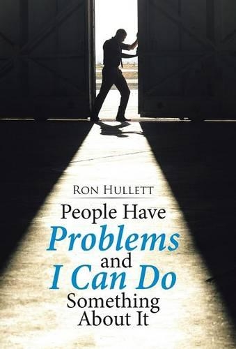 People Have Problems and I Can Do something About It: (English)