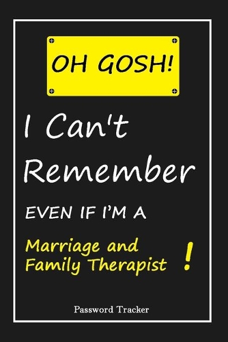 OH GOSH ! I Can't Remember EVEN IF I'M A Marriage and Family Therapist
