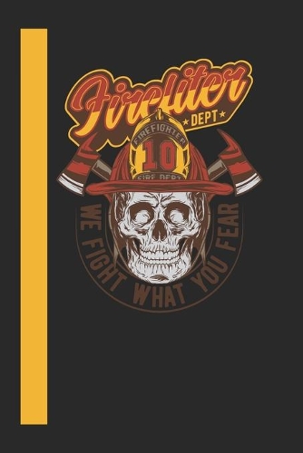 Firefiter Dept We Figth What You Fear: 120 Seiten Kariert Papier. Schreibheft Ideal Für Schule Und Beruf.
