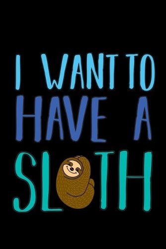 I want to have a sloth
