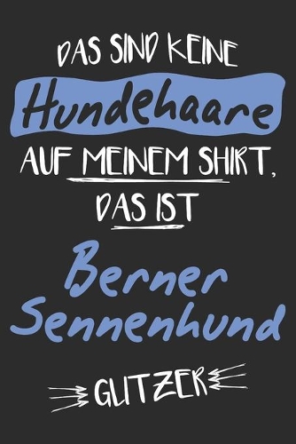 Das sind keine Hundehaare das ist Berner Sennenhund Glitzer