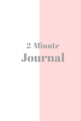 2 Minute Journal: A Journal to Win Your Day Every Day (Gratitude Journal, Mental Health Journal, Mindfulness Journal, Self-Care Journal) Motivational Journal/ Noteboo