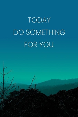 Inspirational Quote Notebook - 'Today Do Something For You.' - Inspirational Journal to Write in - Inspirational Quote Diary