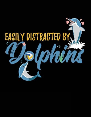 Easily Distracted by Dolphins
