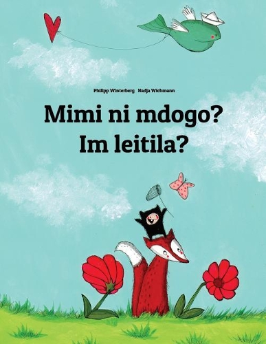 Mimi ni mdogo? Im leitila?: Swahili-Gothic (Gutiska Razda): Children's Picture Book (Bilingual Edition)
