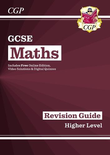 GCSE Maths Revision Guide: Higher inc Online Edition, Videos & Quizzes: (CGP GCSE Maths)