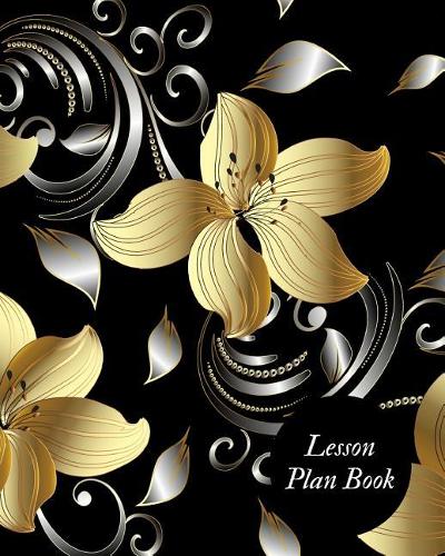 Lesson Plan Book: Teacher Lesson Planer Academic Calendar Year Organizer with Daily, Weekly & Monthly Lesson Log Year Lesson Record Book (2019 Planner) Paperback