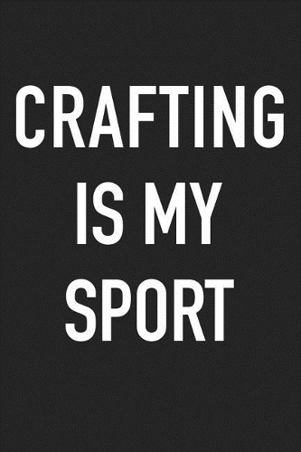 Crafting Is My Sport