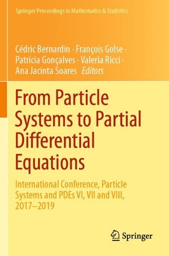From Particle Systems to Partial Differential Equations: International Conference, Particle Systems and PDEs VI, VII and VIII, 2017-2019(352 Springer Proceedings in Mathematics & Statistics)