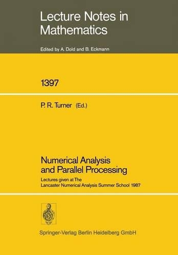 Numerical Analysis and Parallel Processing: Lectures given at The Lancaster Numerical Analysis Summer School 1987(Lecture Notes in Mathematics)