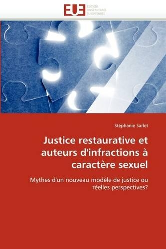 Justice Restaurative Et Auteurs d''infractions � Caract�re Sexuel: (Omn.Univ.Europ.)