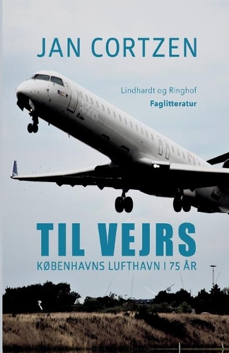 Til vejrs. Københavns Lufthavn i 75 år