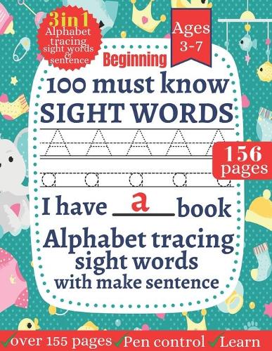 100 Must Know Sight words: First Learning For Kids Alphabet tracing, Sight words for kindergarten and preschool Kids Toddlers Ages 3-7 ( My Workbooks )