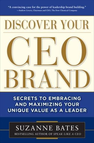 Discover Your CEO Brand: Secrets to Embracing and Maximizing Your Unique Value as a Leader