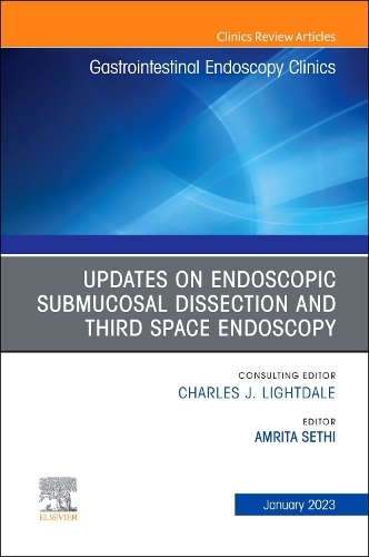 Submucosal and Third Space Endoscopy, an Issue of Gastrointestinal Endoscopy Clinics, E-Book: Submucosal and Third Space Endoscopy, an Issue of Gastrointestinal Endoscopy Clinics, E-Book(33 Clinics: Internal Medicine)