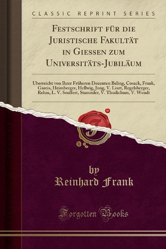 Festschrift Für Die Juristische Fakultät in Giessen Zum Universitäts-Jubiläum