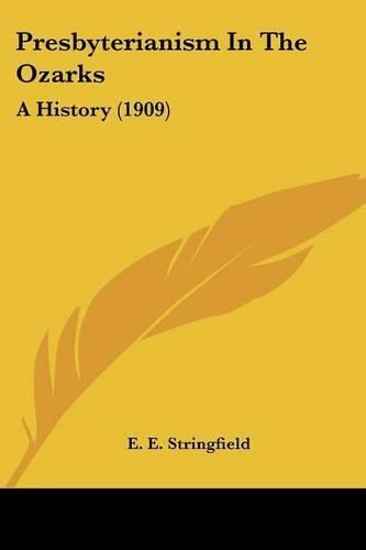 Presbyterianism In The Ozarks: A History (1909)(English)