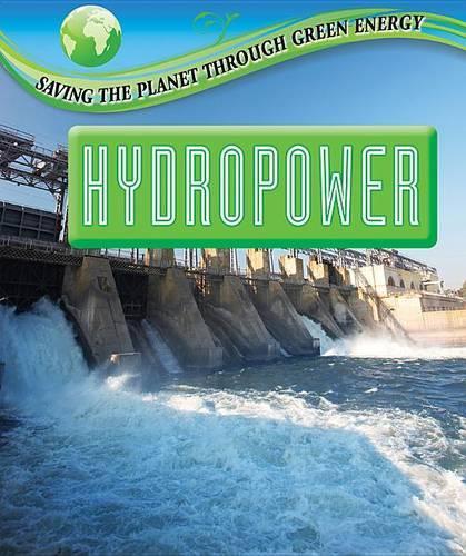 Hydropower: (Saving the Planet Through Green Energy)